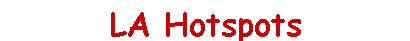 LA Hotspots